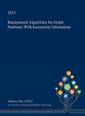 Cover: Randomized Algorithms for Graph Problems with Incomplete Information - Open Dissertation Press