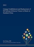 Cover: Lineage Establishment and Replacement of H6 Subtype Influenza Viruses in Ducks in Southern China - Open Dissertation Press