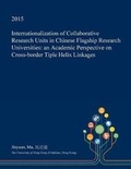 Cover: Internationalization of Collaborative Research Units in Chinese Flagship Research Universities - Open Dissertation Press