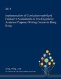 Cover: Implementation of Curriculum-Embedded Formative Assessments in Two English for Academic Purposes Writing Courses in Hong Kong - Open Dissertation Press