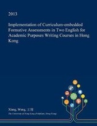 Enlarge image Cover: Implementation of Curriculum-Embedded Formative Assessments in Two English for Academic Purposes Writing Courses in Hong Kong - Open Dissertation Press