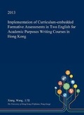 Cover: Implementation of Curriculum-Embedded Formative Assessments in Two English for Academic Purposes Writing Courses in Hong Kong - Open Dissertation Press