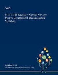 Enlarge image Cover: Mt1-Mmp Regulates Central Nervous System Development Through Notch Signaling - Open Dissertation Press