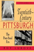 Cover: Twentieth-Century Pittsburgh, Volume Two - University of Pittsburgh Press