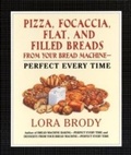 Bild: Pizza, Focaccia, Flat and Filled Breads For Your Bread Machine - William Morrow Cookbooks