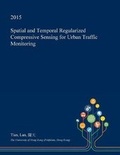Cover: Spatial and Temporal Regularized Compressive Sensing for Urban Traffic Monitoring - Open Dissertation Press