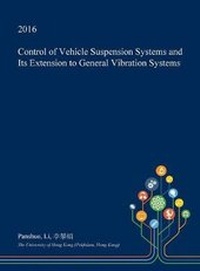 Enlarge image Cover: Control of Vehicle Suspension Systems and Its Extension to General Vibration Systems - Open Dissertation Press