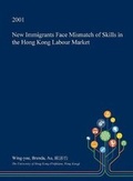 Bild: New Immigrants Face Mismatch of Skills in the Hong Kong Labour Market - Open Dissertation Press