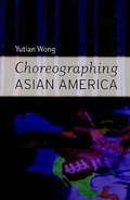 Cover: Choreographing Asian America - Wesleyan University Press