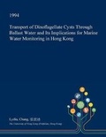 Cover: Transport of Dinoflagellate Cysts Through Ballast Water and Its Implications for Marine Water Monitoring in Hong Kong - Open Dissertation Press