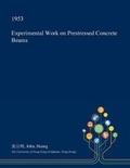 Cover: Experimental Work on Prestressed Concrete Beams - Open Dissertation Press