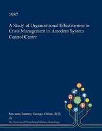 Abbildung von: A Study of Organizational Effectiveness in Crisis Management in Amodern System Control Centre - Open Dissertation Press