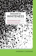 Cover: Educated in Whiteness - University of Minnesota Press