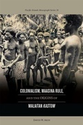 Cover: Colonialism, Maasina Rule, and the Origins of Malaitan ""Kastom - University of Hawai'i Press
