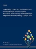 Cover: Modulating Effects of Chinese Green Tea on Hippocampal Neurons Against Glutamate Neurotoxicity and Hippocampal Dependent Memory During Aging in Mice - Open Dissertation Press