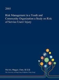Abbildung von: Risk Management in a Youth and Community Organization a Study on Risk of Service Users' Injury - Open Dissertation Press