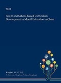 Cover: Power and School-Based Curriculum Development in Moral Education in China - Open Dissertation Press