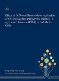 Abbildung von: Effect of Different Flavonoids on Activation of Cyclooxygenase Pathway by Phorbol 12-Myristate 13-Acetate (Pma) in Endothelial Cells - Open Dissertation Press