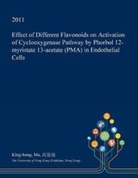 Abbildung von: Effect of Different Flavonoids on Activation of Cyclooxygenase Pathway by Phorbol 12-Myristate 13-Acetate (Pma) in Endothelial Cells - Open Dissertation Press