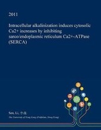 Enlarge image Cover: Intracellular Alkalinization Induces Cytosolic Ca2+ Increases by Inhibiting Sarco/Endoplasmic Reticulum Ca2+-Atpase (Serca) - Open Dissertation Press