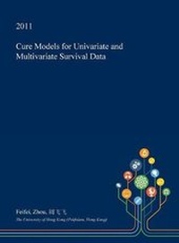 Enlarge image Cover: Cure Models for Univariate and Multivariate Survival Data - Open Dissertation Press