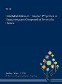 Enlarge image Cover: Field Modulation on Transport Properties in Heterostructures Composed of Perovskite Oxides - Open Dissertation Press