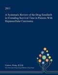 Cover: A Systematic Review of the Drug Sorafenib in Extending Survival Time in Patients with Hepatocellular Carcinoma - Open Dissertation Press