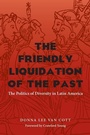 Cover: Friendly Liquidation of the Past, The - University of Pittsburgh Press