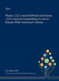 Cover: Plasma {221}-Amyloid Protein and Serum {221}-Amyloid Autoantibody Levels in Patients with Alzheimer's Disease - Open Dissertation Press