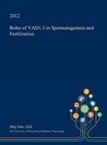Cover: Roles of Vad1.3 in Spermatogenesis and Fertilization - Open Dissertation Press