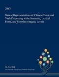 Cover: Neural Representations of Chinese Noun and Verb Processing at the Semantic, Lexical Form, and Morpho-Syntactic Levels - Open Dissertation Press