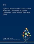 Cover: Hydraulic Properties of the Aquifer-Aquitard System and Their Impacts on Regional Groundwater Flow in the Pearl River Delta, China - Open Dissertation Press