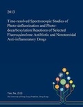 Cover: Time-Resolved Spectroscopic Studies of Photo-Defluorination and Photo-Decarboxylation Reactions of Selected Fluoroquinolone Antibiotic and Nonsteroidal Anti-Inflammatory Drugs - Open Dissertation Press