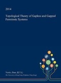Cover: Topological Theory of Gapless and Gapped Fermionic Systems - Open Dissertation Press