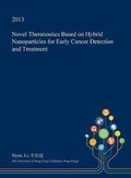 Cover: Novel Theranostics Based on Hybrid Nanoparticles for Early Cancer Detection and Treatment - Open Dissertation Press