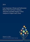 Cover: Late Quaternary Climate and Sedimentary History Derived from N-Alkanes, Alkenones and Bulk Organic Carbon Analyses in Fujian Coast, China - Open Dissertation Press