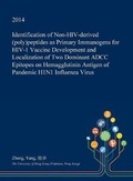 Cover: Identification of Non-HIV-Derived (Poly)Peptides as Primary Immunogens for HIV-1 Vaccine Development and Localization of Two Dominant Adcc Epitopes on Hemagglutinin Antigen of Pandemic H1n1 Influenza Virus - Open Dissertation Press