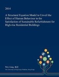 Cover: A Structural Equation Model to Unveil the Effect of Human Behaviour to the Satisfaction of Sustainable Refurbishment for High-Rise Residential Buildings - Open Dissertation Press