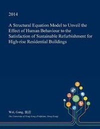 Enlarge image Cover: A Structural Equation Model to Unveil the Effect of Human Behaviour to the Satisfaction of Sustainable Refurbishment for High-Rise Residential Buildings - Open Dissertation Press