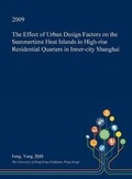 Cover: The Effect of Urban Design Factors on the Summertime Heat Islands in High-Rise Residential Quarters in Inner-City Shanghai - Open Dissertation Press