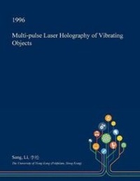 Enlarge image Cover: Multi-Pulse Laser Holography of Vibrating Objects - Open Dissertation Press