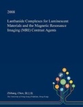 Cover: Lanthanide Complexes for Luminescent Materials and the Magnetic Resonance Imaging (MRI) Contrast Agents - Open Dissertation Press