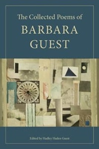Enlarge image Cover: The Collected Poems of Barbara Guest - Wesleyan University Press
