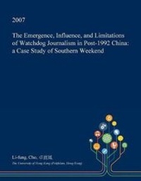 Bild: The Emergence, Influence, and Limitations of Watchdog Journalism in Post-1992 China - Open Dissertation Press