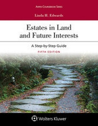 Abbildung von: Estates in Land and Future Interests - Wolters Kluwer Law & Business