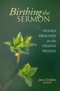 Cover: Birthing the Sermon-Women Preachers on the Creative Process - Chalice Press