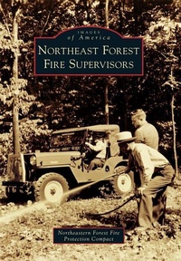 Abbildung von: Northeast Forest Fire Supervisors - Arcadia Publishing (SC)
