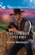 Cover: The Cowboy Upstairs - Mills & Boon
