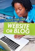 Cover: Create Your Own Website or Blog - Raintree