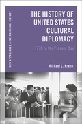 Cover: The History of United States Cultural Diplomacy - Bloomsbury Academic